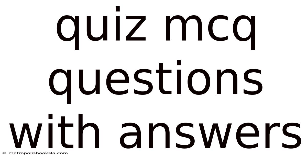 Quiz Mcq Questions With Answers