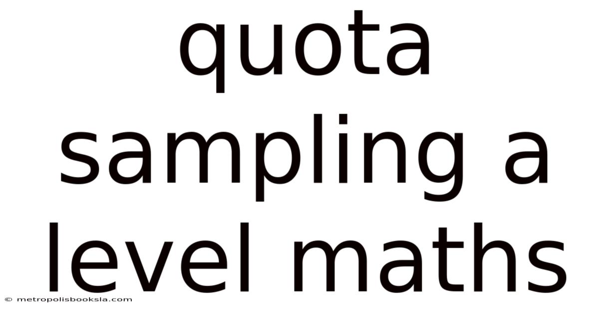 Quota Sampling A Level Maths