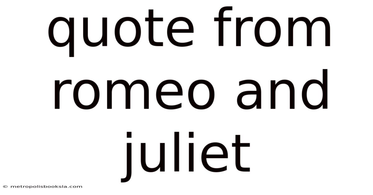 Quote From Romeo And Juliet