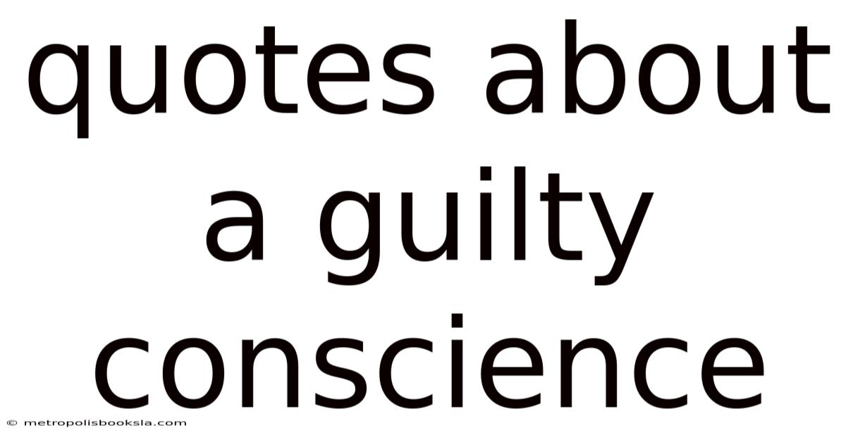 Quotes About A Guilty Conscience