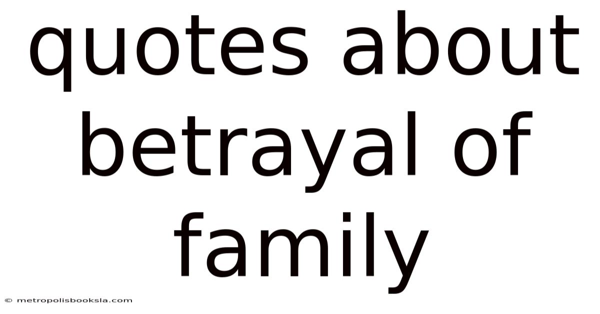 Quotes About Betrayal Of Family