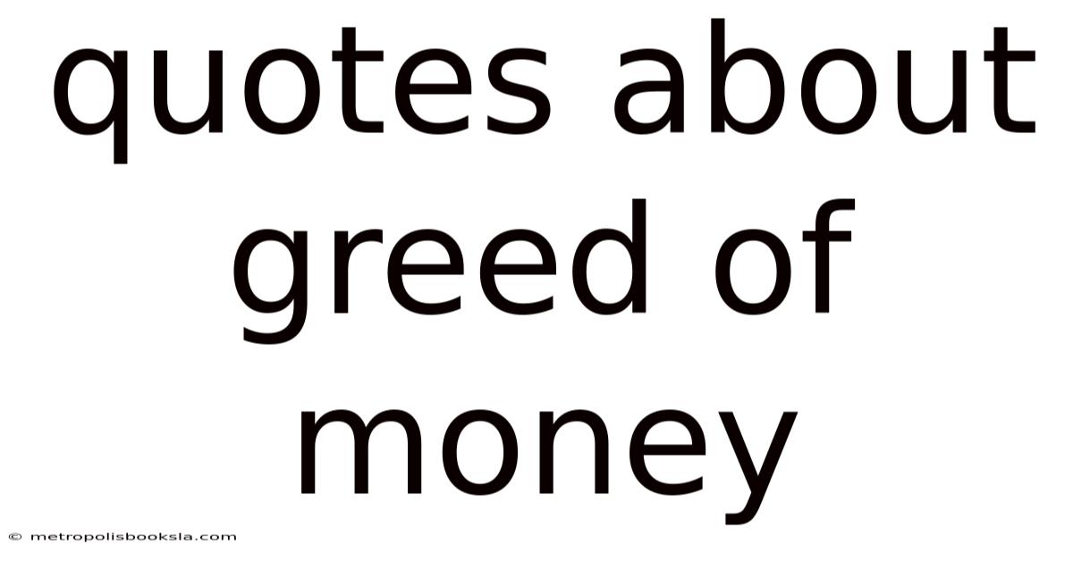 Quotes About Greed Of Money