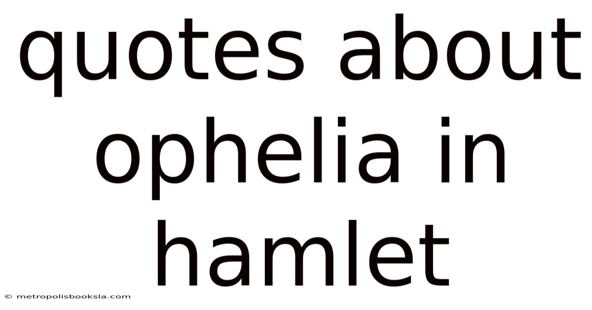 Quotes About Ophelia In Hamlet