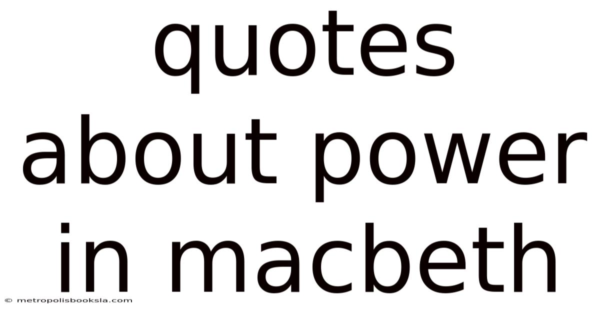 Quotes About Power In Macbeth