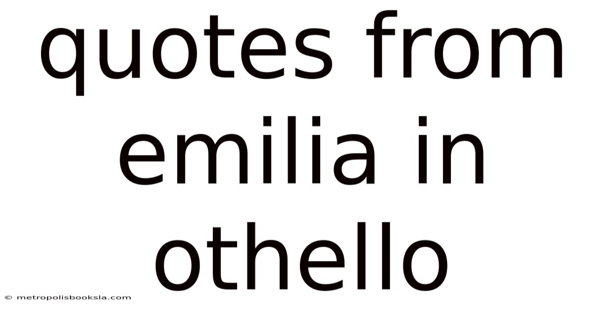 Quotes From Emilia In Othello