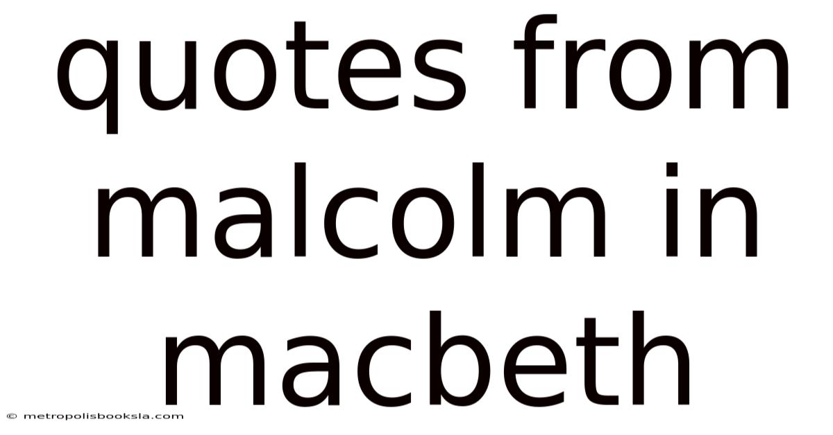 Quotes From Malcolm In Macbeth