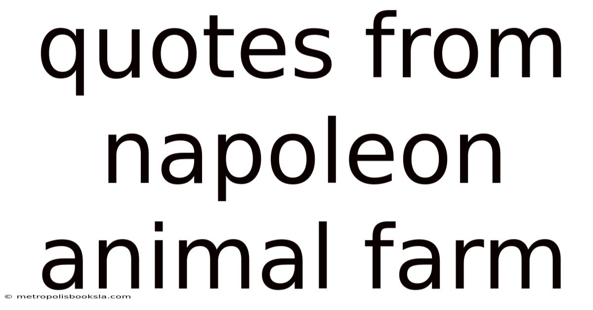 Quotes From Napoleon Animal Farm
