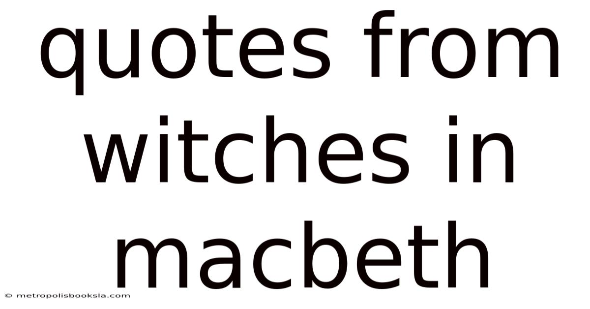 Quotes From Witches In Macbeth