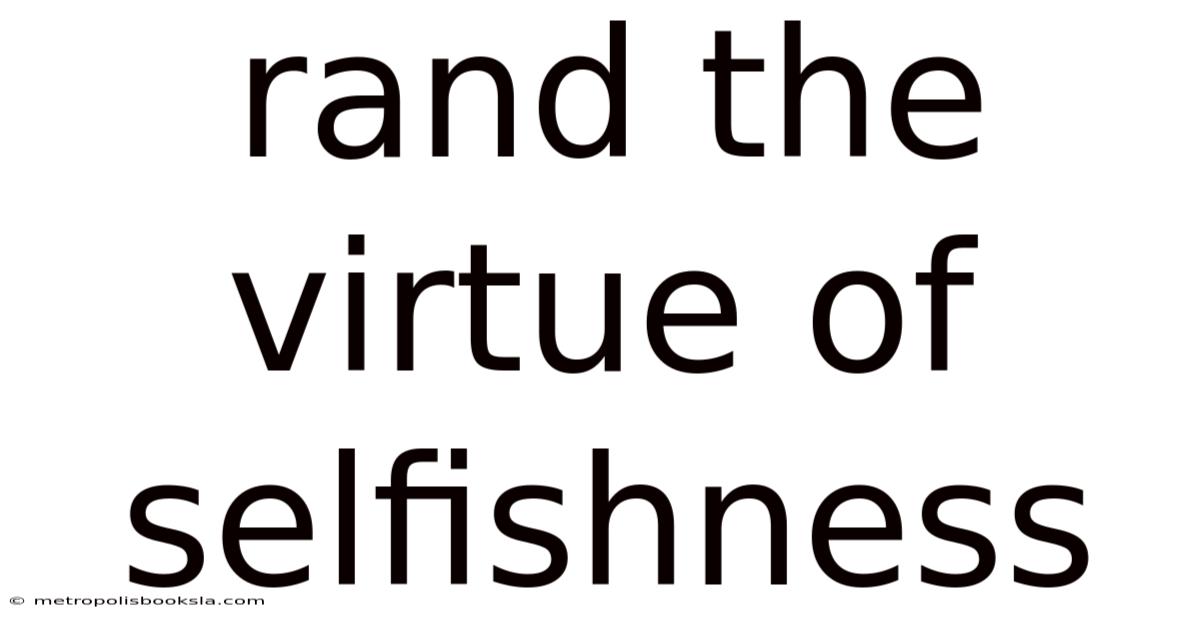 Rand The Virtue Of Selfishness