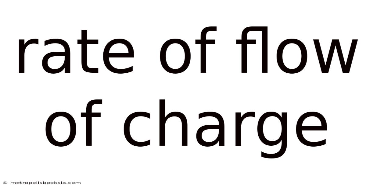 Rate Of Flow Of Charge