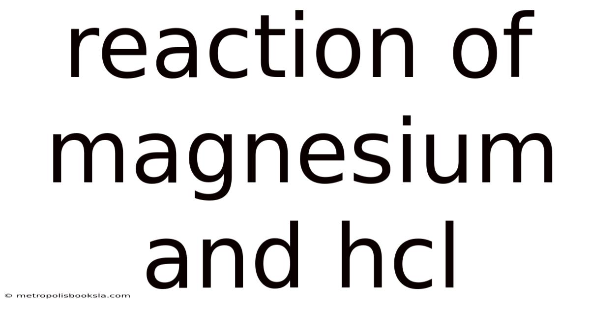 Reaction Of Magnesium And Hcl