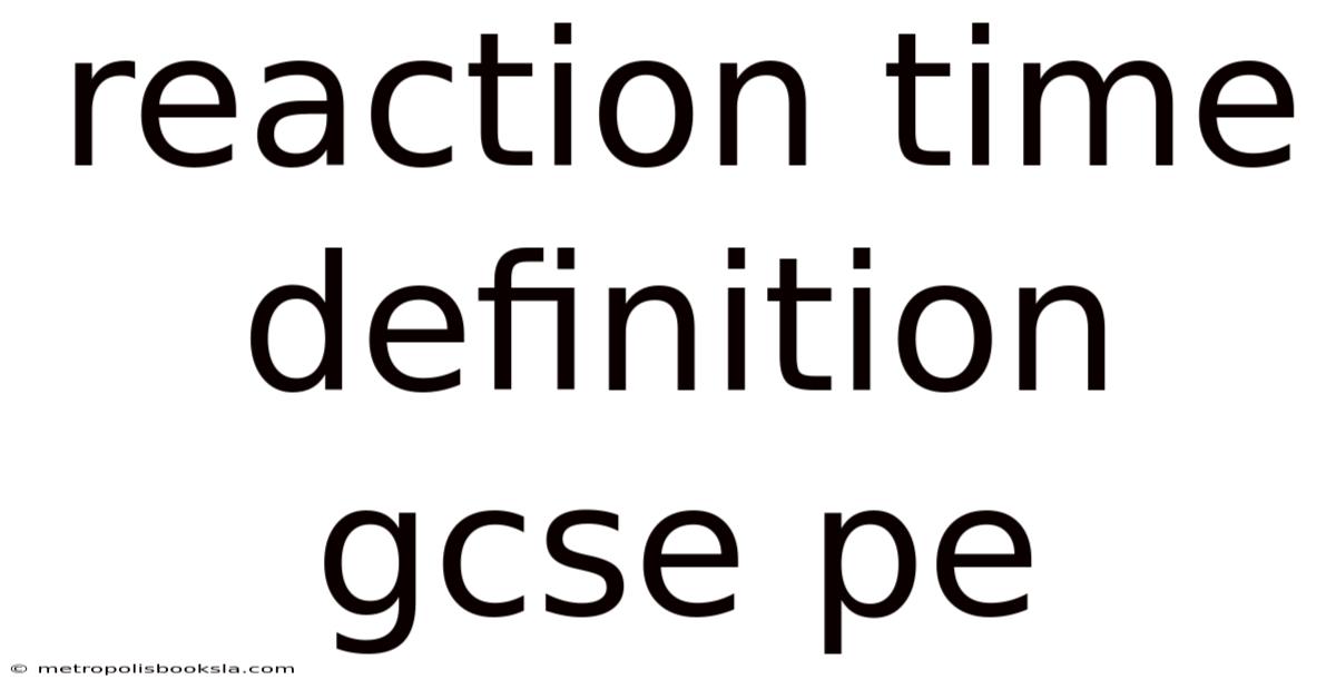 Reaction Time Definition Gcse Pe