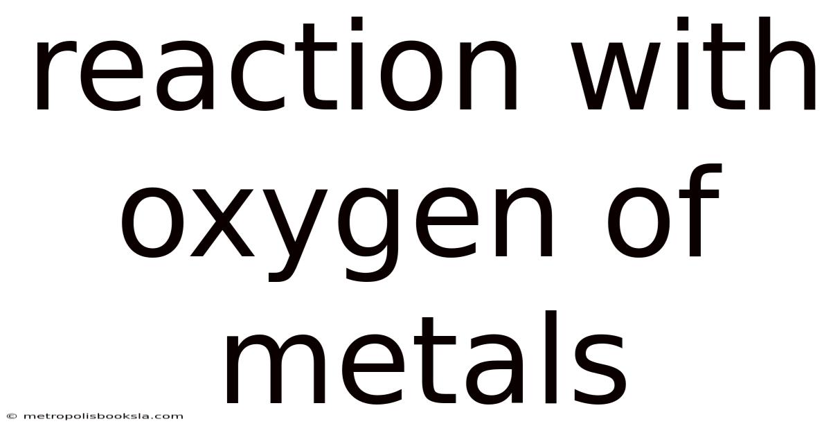 Reaction With Oxygen Of Metals