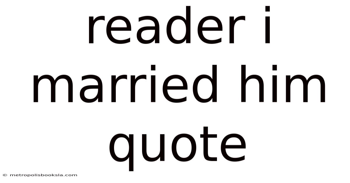 Reader I Married Him Quote
