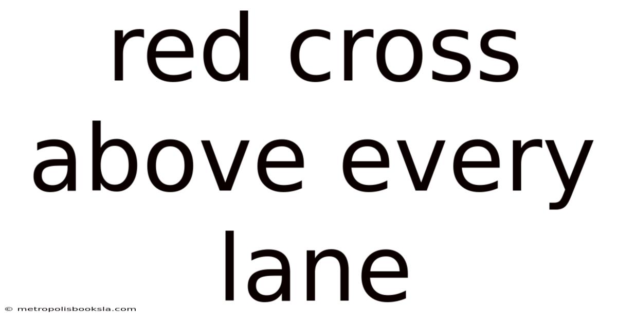 Red Cross Above Every Lane