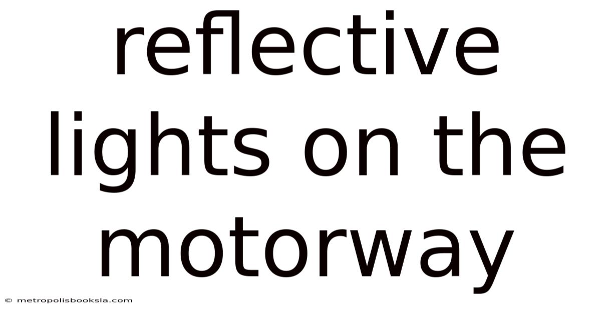 Reflective Lights On The Motorway