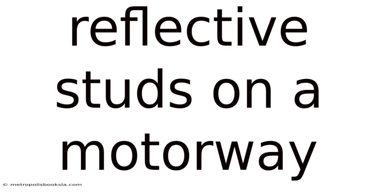 Reflective Studs On A Motorway