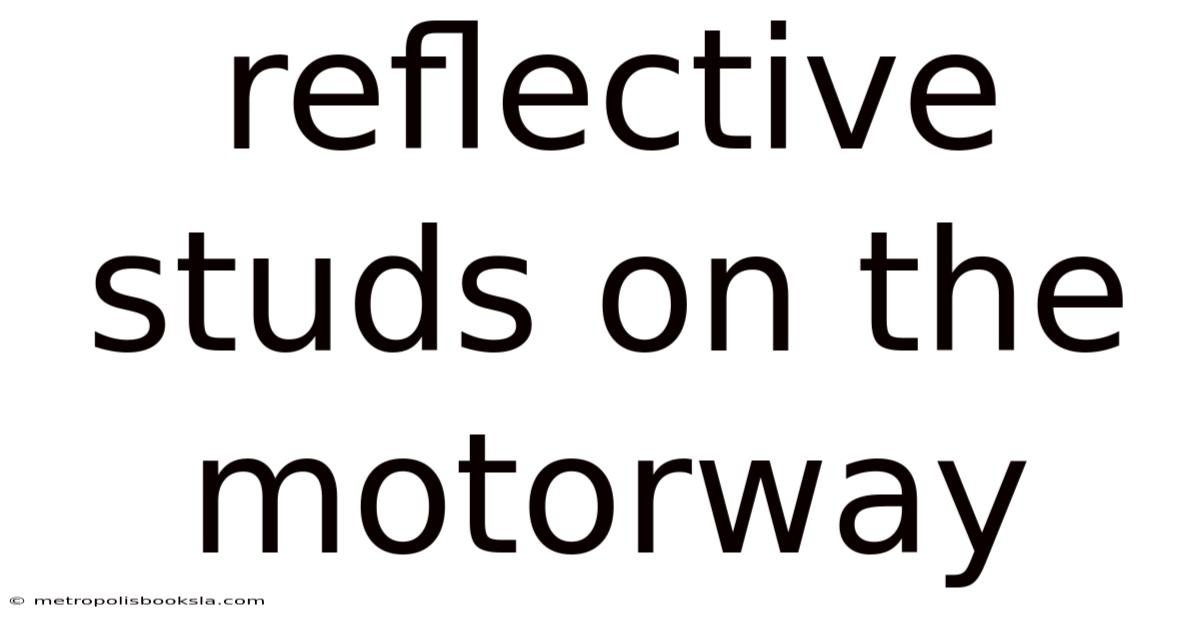 Reflective Studs On The Motorway