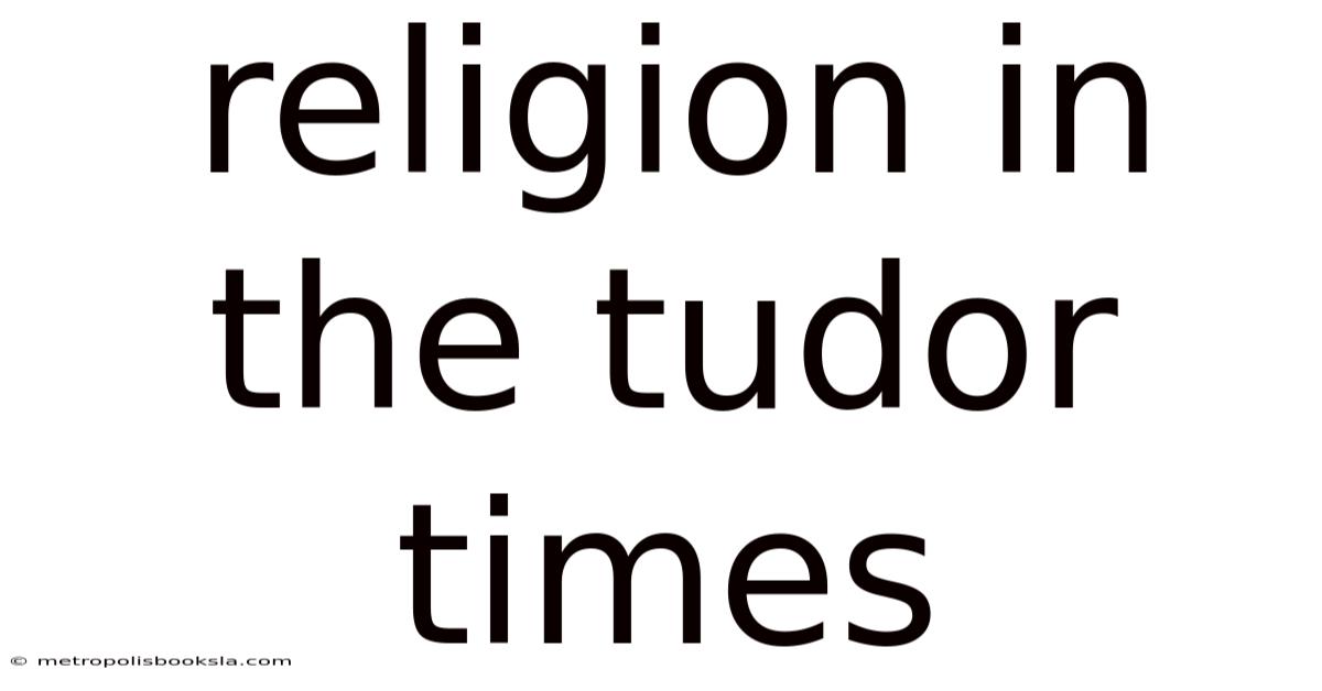 Religion In The Tudor Times