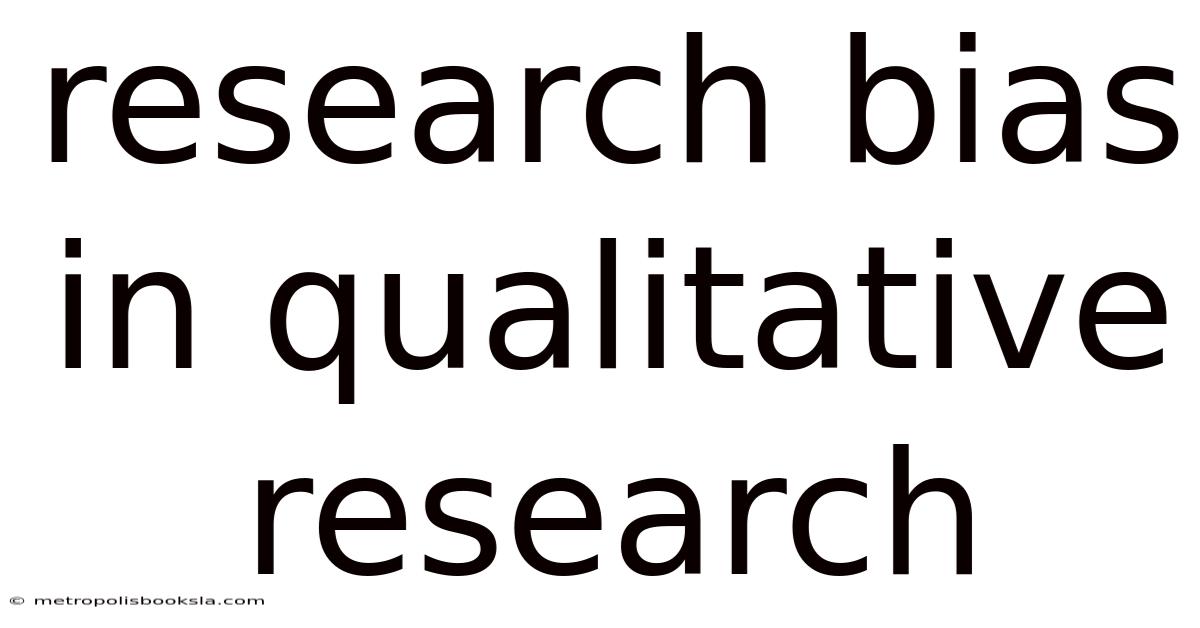 Research Bias In Qualitative Research