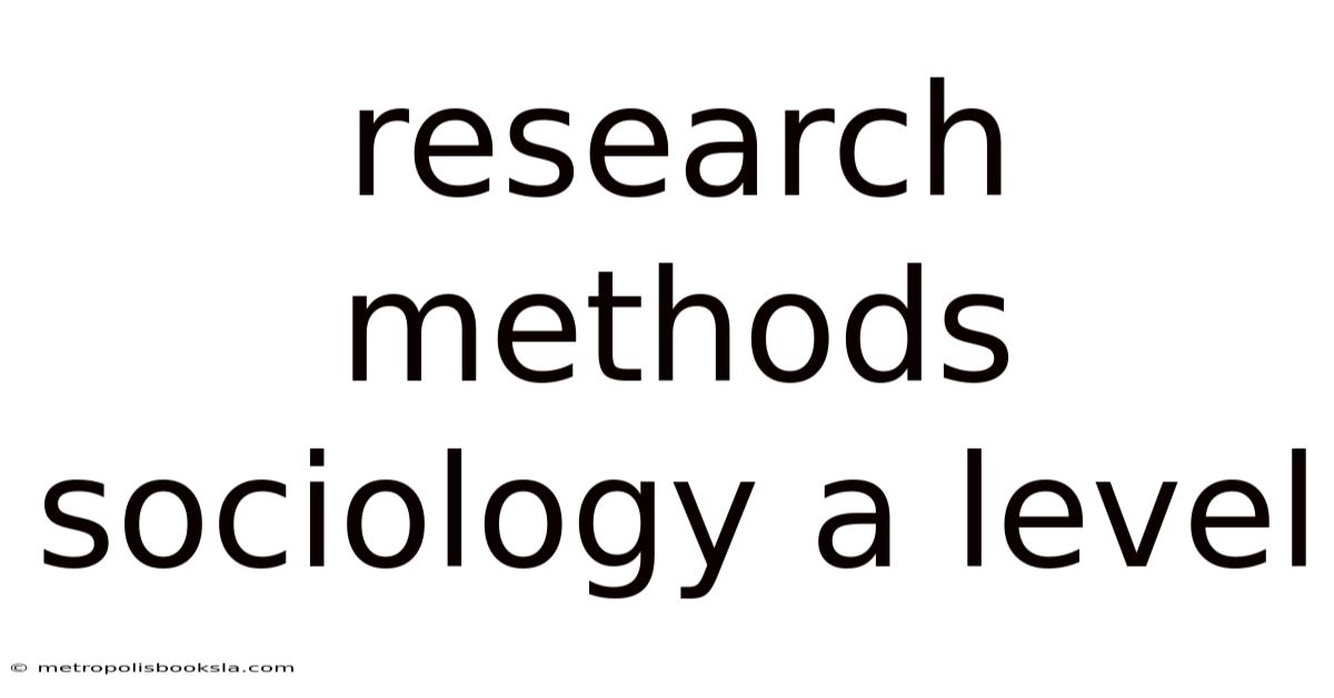 Research Methods Sociology A Level