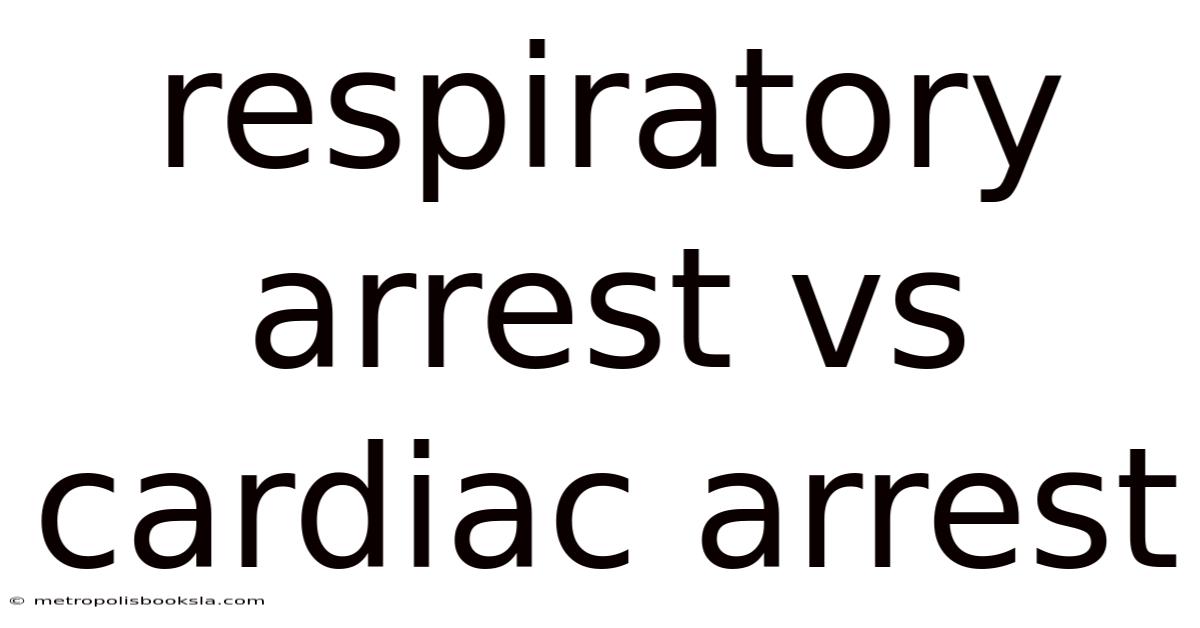 Respiratory Arrest Vs Cardiac Arrest