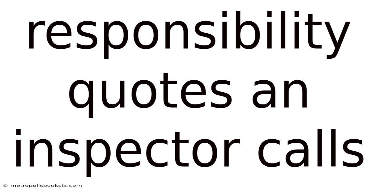Responsibility Quotes An Inspector Calls