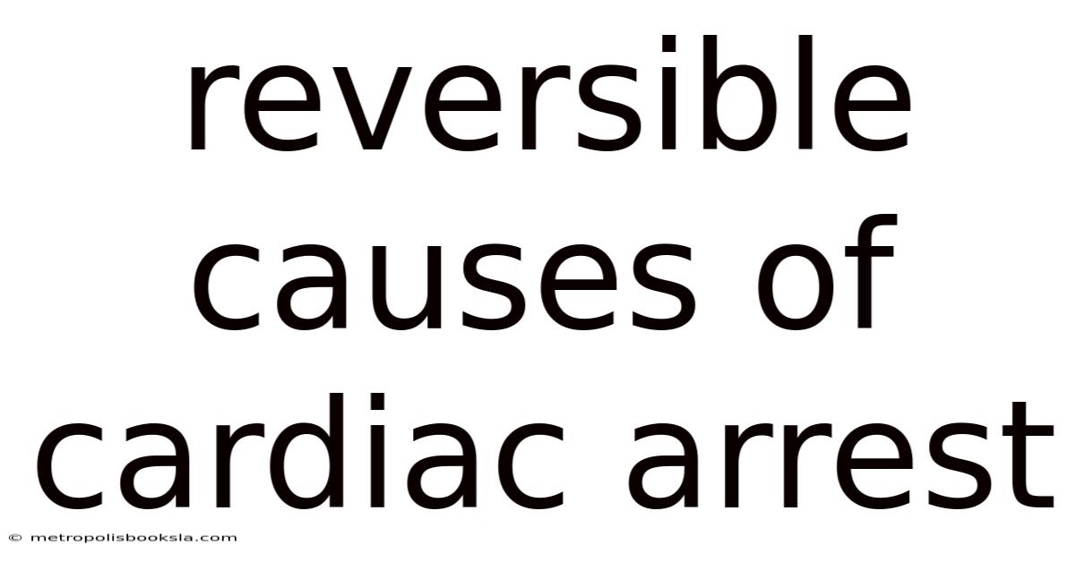 Reversible Causes Of Cardiac Arrest