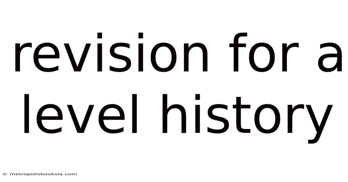 Revision For A Level History
