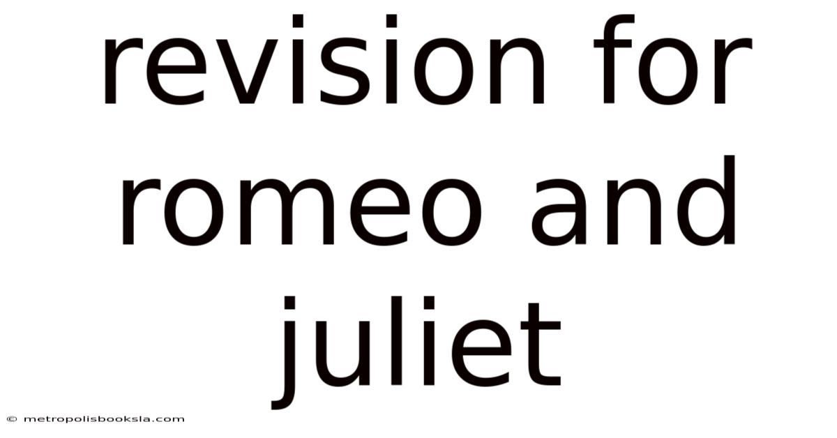 Revision For Romeo And Juliet