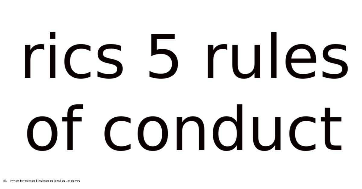 Rics 5 Rules Of Conduct