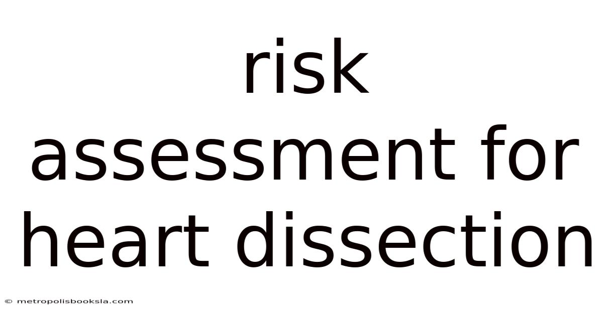 Risk Assessment For Heart Dissection