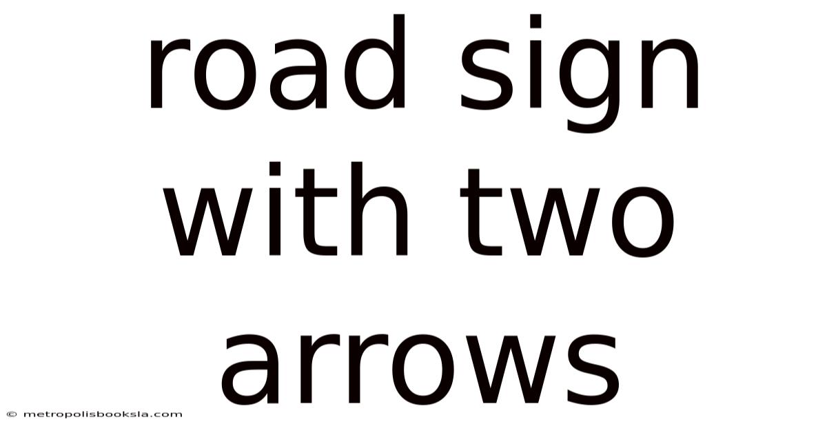Road Sign With Two Arrows