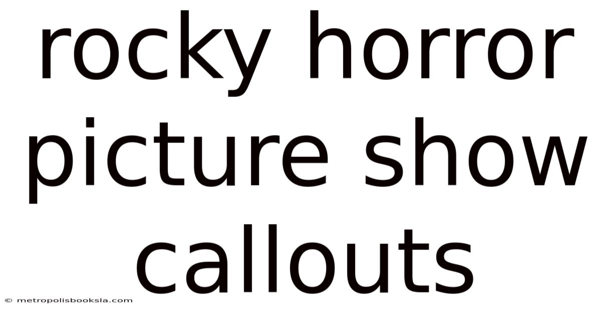 Rocky Horror Picture Show Callouts