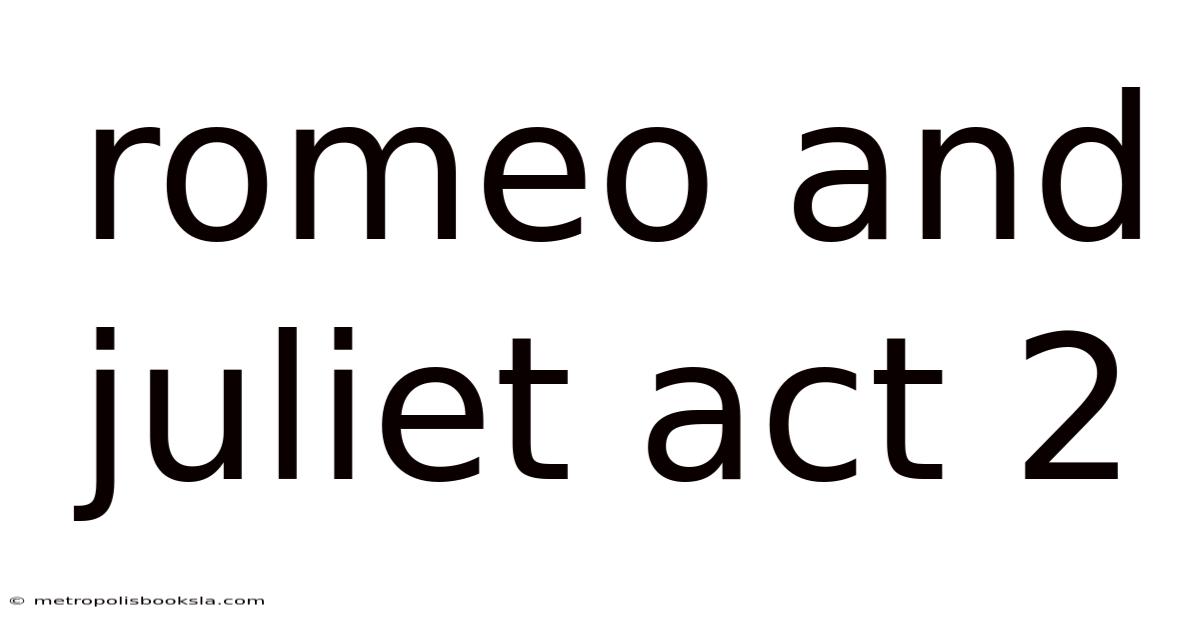 Romeo And Juliet Act 2