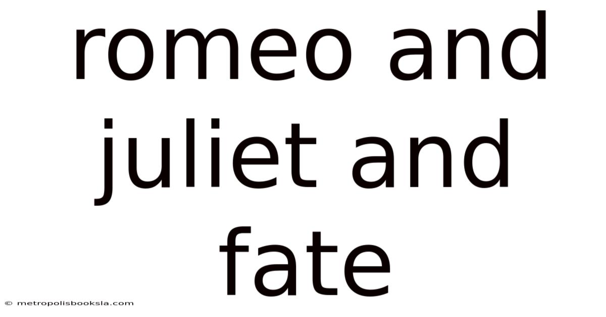 Romeo And Juliet And Fate
