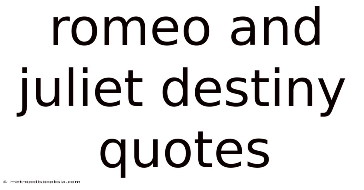 Romeo And Juliet Destiny Quotes
