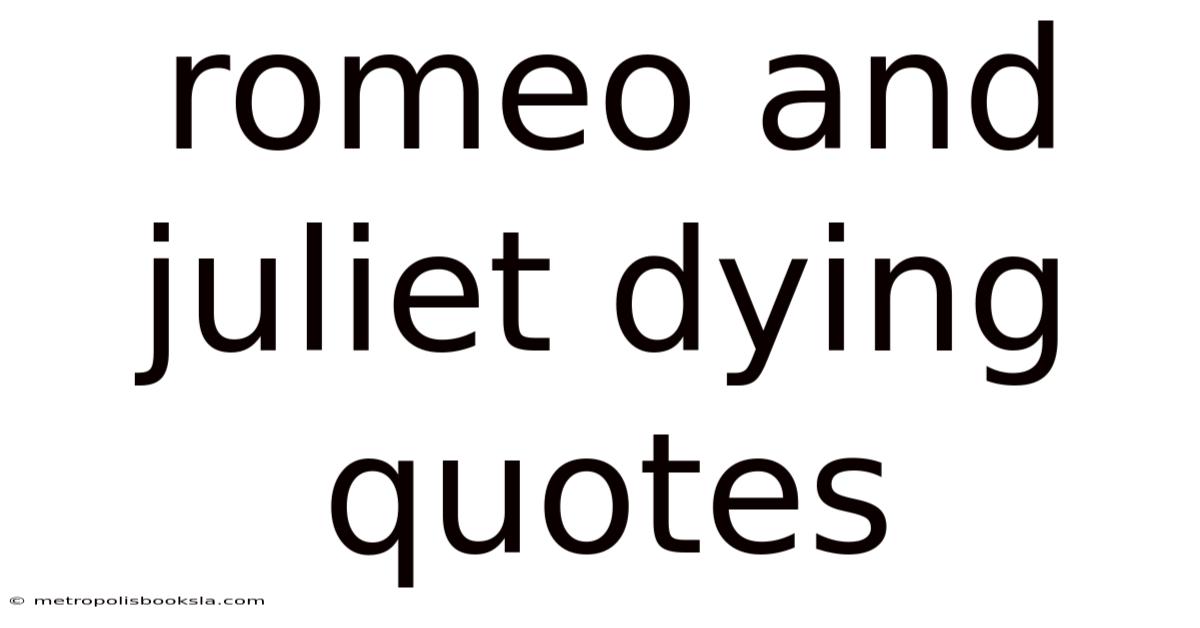 Romeo And Juliet Dying Quotes