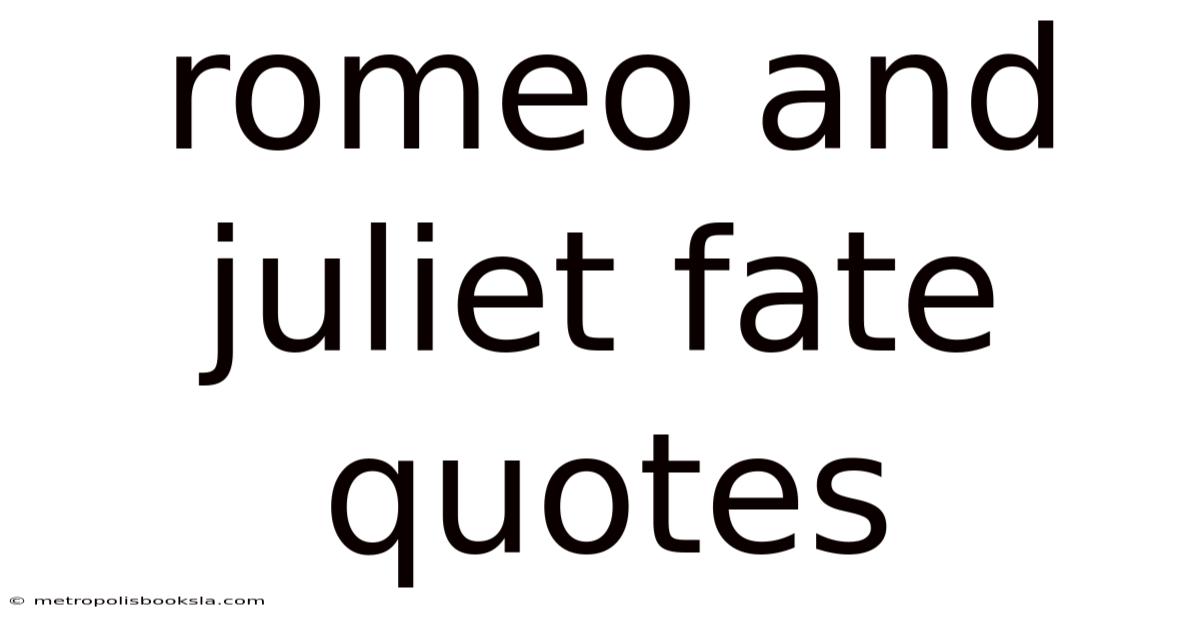 Romeo And Juliet Fate Quotes