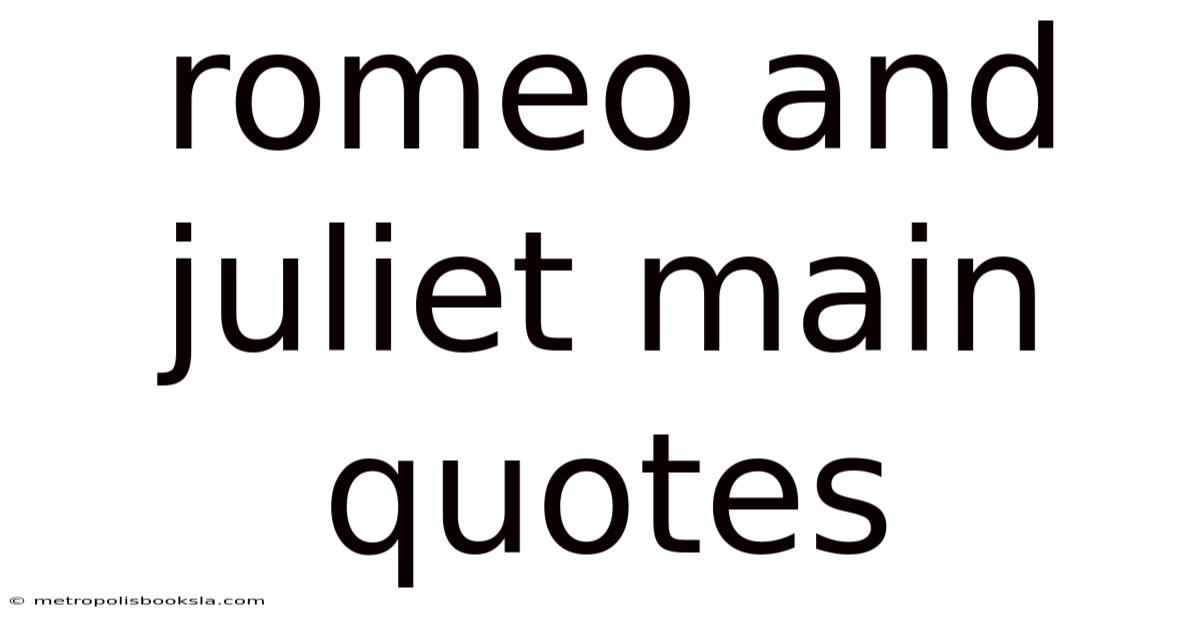 Romeo And Juliet Main Quotes