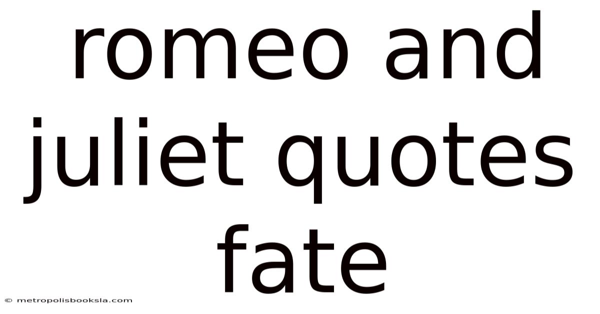 Romeo And Juliet Quotes Fate