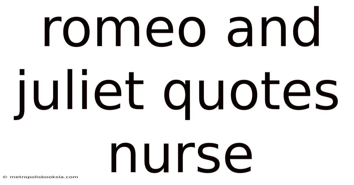 Romeo And Juliet Quotes Nurse