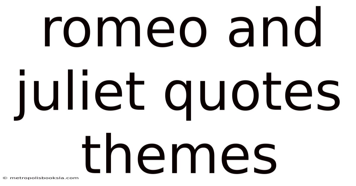 Romeo And Juliet Quotes Themes