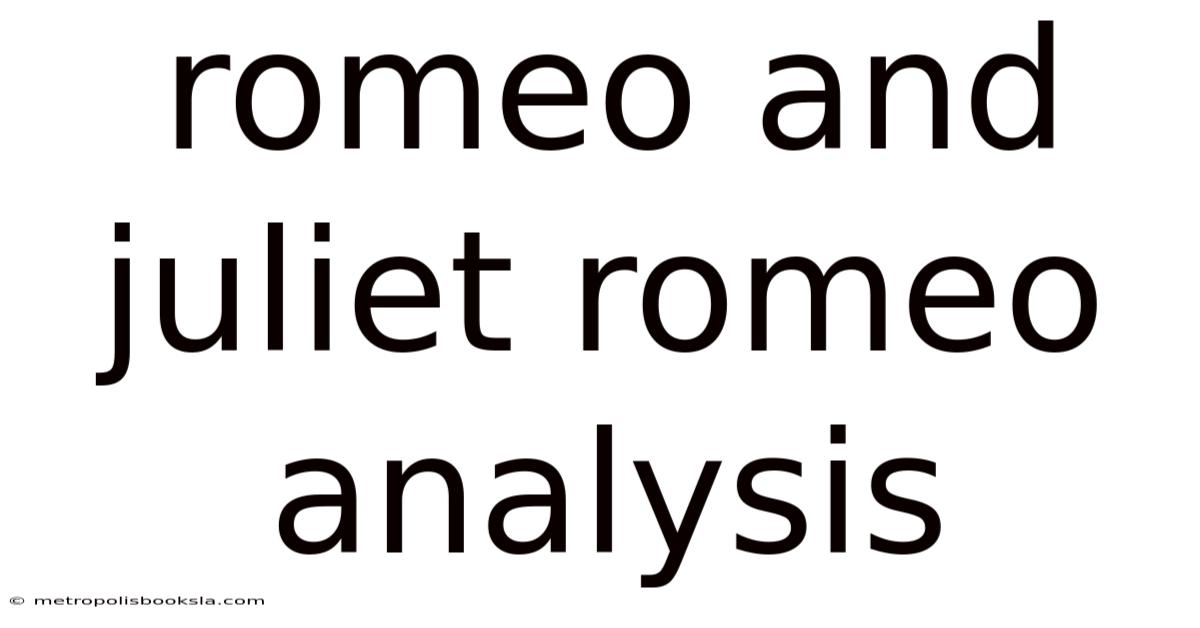 Romeo And Juliet Romeo Analysis