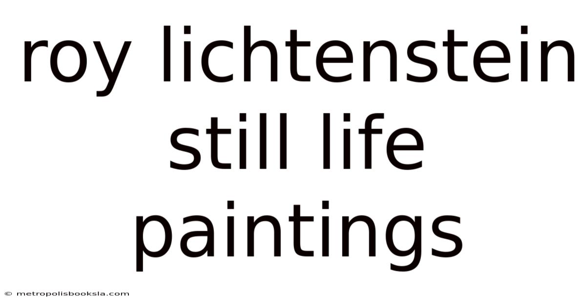 Roy Lichtenstein Still Life Paintings