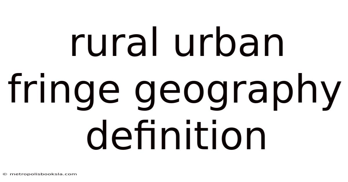 Rural Urban Fringe Geography Definition