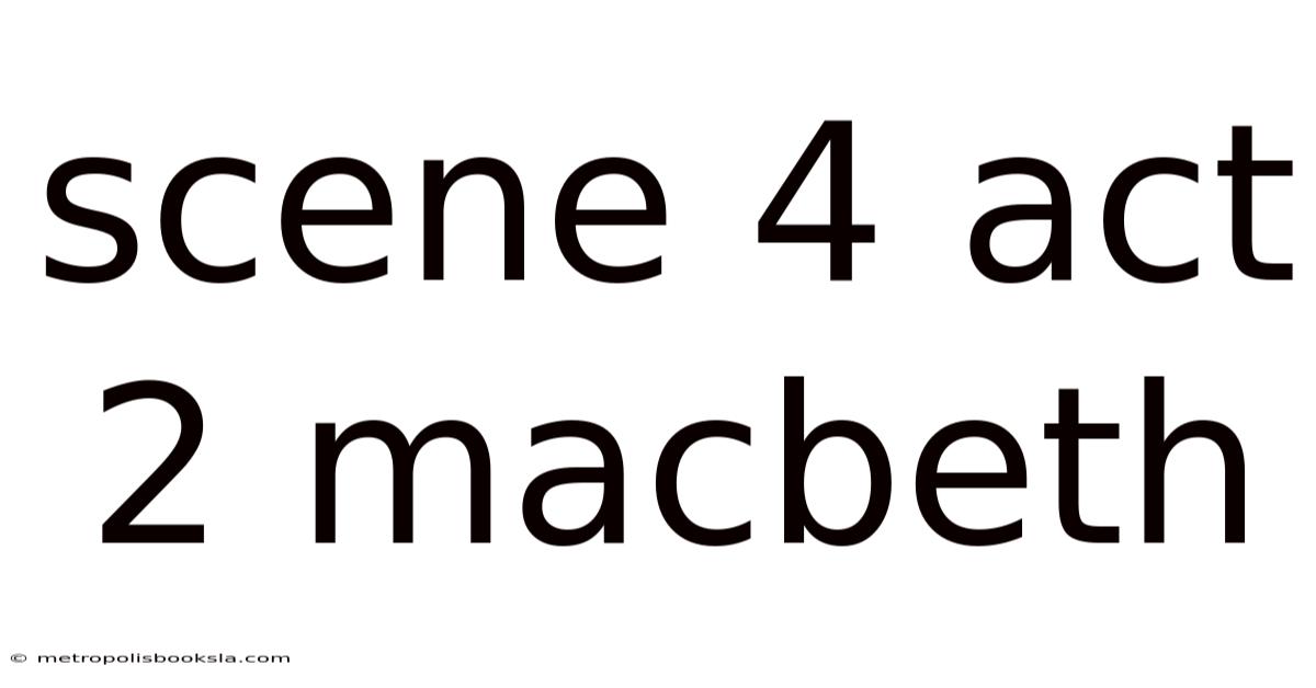 Scene 4 Act 2 Macbeth