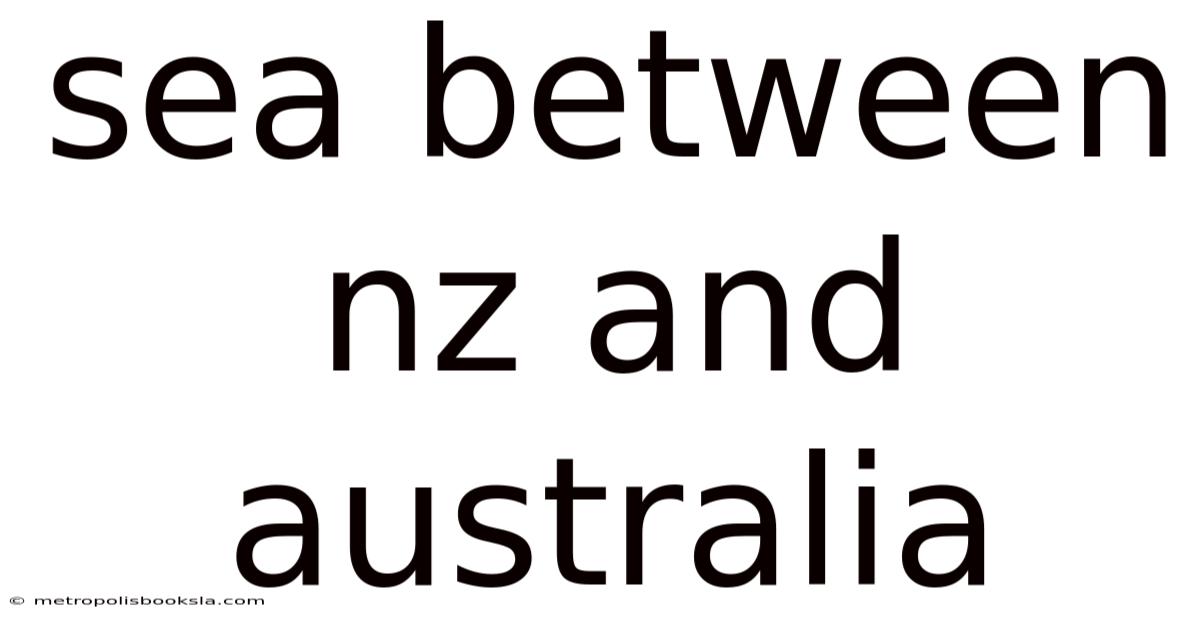 Sea Between Nz And Australia