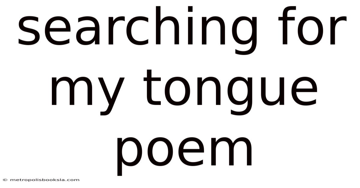 Searching For My Tongue Poem