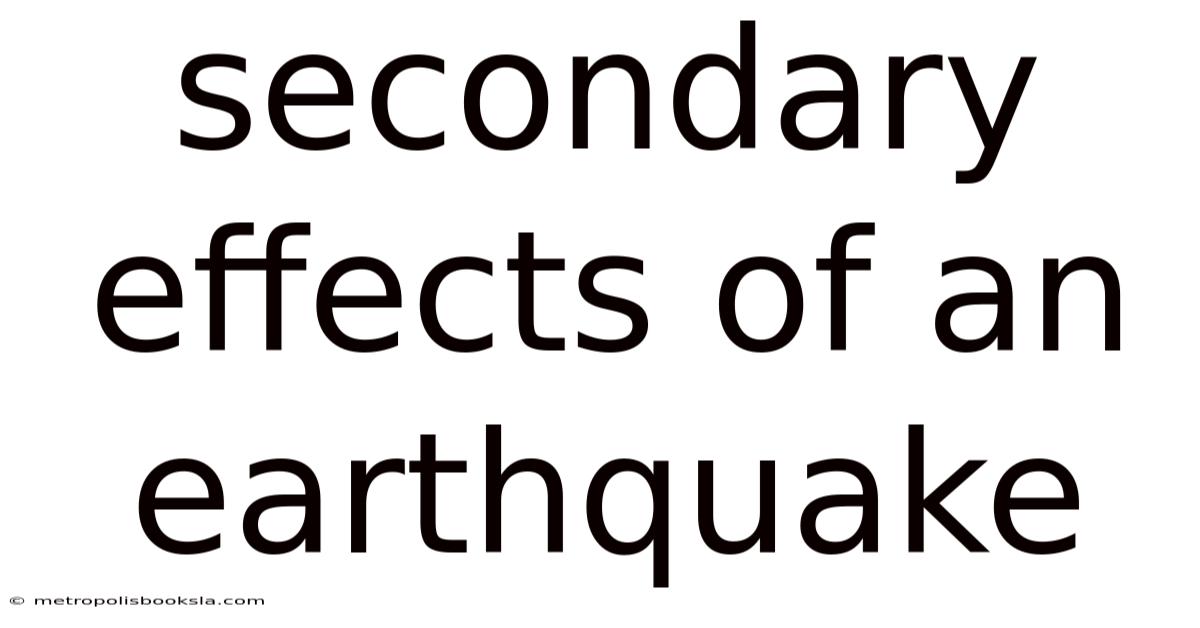 Secondary Effects Of An Earthquake